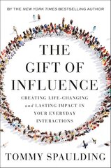 Gift of Influence: Creating Life-Changing and Lasting Impact in Your Everyday Interactions hind ja info | Eneseabiraamatud | kaup24.ee