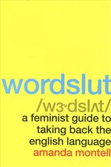 Wordslut: A Feminist Guide to Taking Back the English Language hind ja info | Ühiskonnateemalised raamatud | kaup24.ee