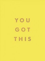 You Got This: Uplifting Quotes and Affirmations for Inner Strength and Self-Belief цена и информация | Самоучители | kaup24.ee