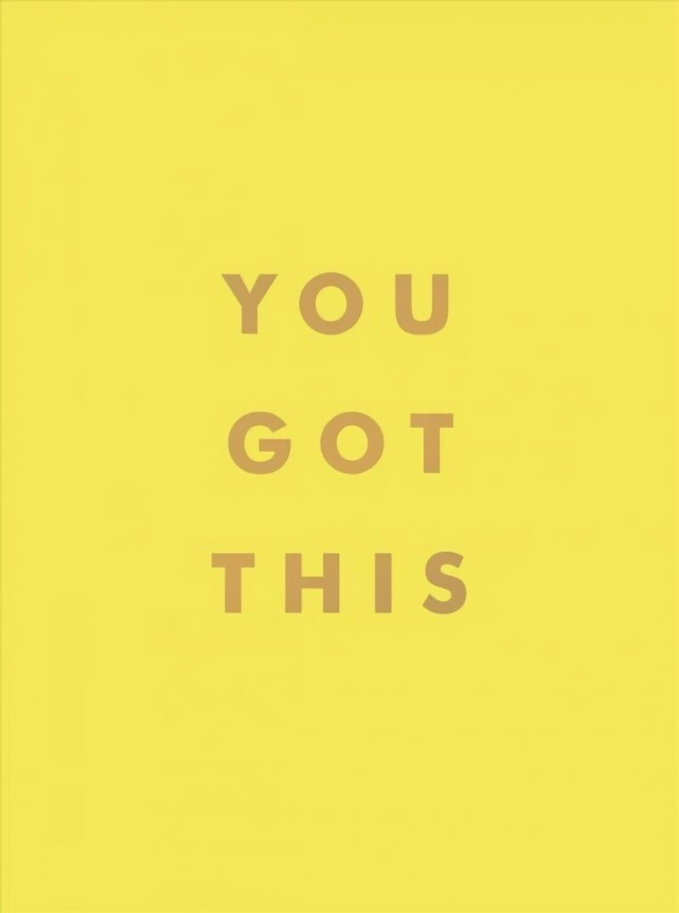 You Got This: Uplifting Quotes and Affirmations for Inner Strength and Self-Belief hind ja info | Eneseabiraamatud | kaup24.ee