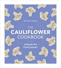 Cauliflower Cookbook: Unleash the Cauli-power! цена и информация | Книги рецептов | kaup24.ee