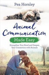 Animal Communication Made Easy: Strengthen Your Bond and Deepen Your Connection with Animals цена и информация | Самоучители | kaup24.ee