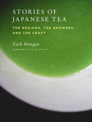 Stories of Japanese Tea: The Regions, the Growers, and the Craft цена и информация | Книги рецептов | kaup24.ee