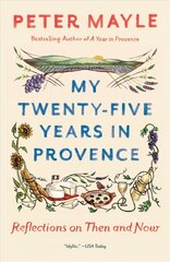 My Twenty-Five Years In Provence: Reflections on Then and Now hind ja info | Reisiraamatud, reisijuhid | kaup24.ee