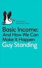 Basic Income: And How We Can Make It Happen hind ja info | Majandusalased raamatud | kaup24.ee