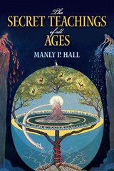 Secret Teachings of All Ages: An Encyclopedic Outline of Masonic, Hermetic, Qabbalistic and Rosicrucian Symbolical Philosophy цена и информация | Самоучители | kaup24.ee