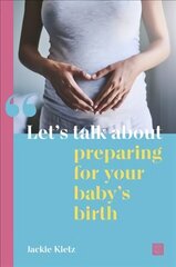 Let's talk about preparing for your baby's birth hind ja info | Eneseabiraamatud | kaup24.ee