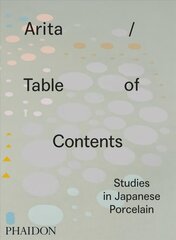 Arita / Table of Contents: Studies in Japanese Porcelain hind ja info | Kunstiraamatud | kaup24.ee