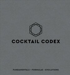 Cocktail Codex: Fundamentals, Formulas, Evolutions hind ja info | Retseptiraamatud  | kaup24.ee