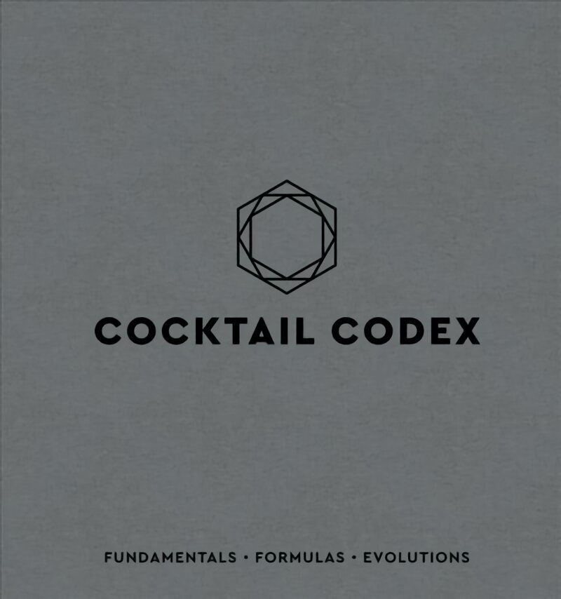 Cocktail Codex: Fundamentals, Formulas, Evolutions hind ja info | Retseptiraamatud  | kaup24.ee