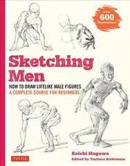 Sketching Men: How to Draw Lifelike Male Figures, A Complete Course for Beginners (Over 600 Illustrations) hind ja info | Kunstiraamatud | kaup24.ee