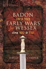 Badon and the Early Wars for Wessex, circa 500 to 710 hind ja info | Ajalooraamatud | kaup24.ee