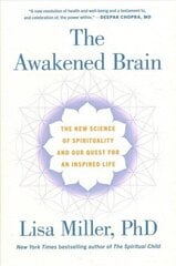 Awakened Brain: The New Science of Spirituality and Our Quest for an Inspired Life hind ja info | Ühiskonnateemalised raamatud | kaup24.ee