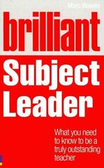 Brilliant Subject Leader: What you need to know to be a truly outstanding teacher New ed. hind ja info | Ühiskonnateemalised raamatud | kaup24.ee