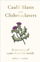 Cauld Blasts and Clishmaclavers: A Treasury of 1,000 Scottish Words hind ja info | Võõrkeele õppematerjalid | kaup24.ee