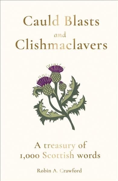 Cauld Blasts and Clishmaclavers: A Treasury of 1,000 Scottish Words hind ja info | Võõrkeele õppematerjalid | kaup24.ee