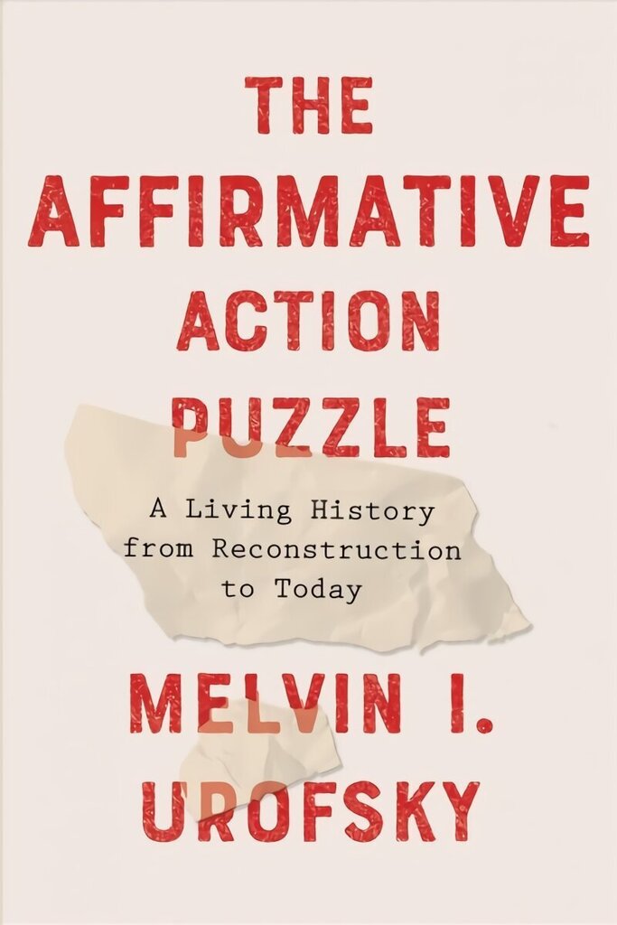 Affirmative Action Puzzle: A Living History from Reconstruction to Today hind ja info | Ühiskonnateemalised raamatud | kaup24.ee