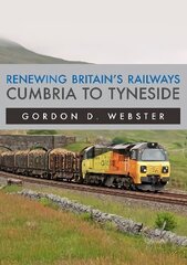 Renewing Britain's Railways: Cumbria to Tyneside hind ja info | Reisiraamatud, reisijuhid | kaup24.ee