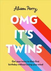 OMG It's Twins!: Get Your Twins to Their First Birthday Without Losing Your Mind цена и информация | Самоучители | kaup24.ee