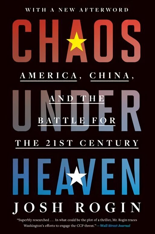 Chaos Under Heaven: America, China, and the Battle for the Twenty-First Century hind ja info | Ühiskonnateemalised raamatud | kaup24.ee