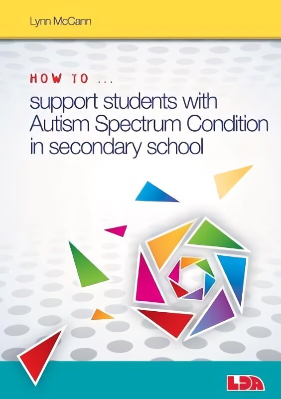 How to ... Support Children with Autism Spectrum Condition in Secondary School hind ja info | Ühiskonnateemalised raamatud | kaup24.ee