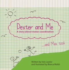 Dexter and me: A story about motor coordination цена и информация | Книги по социальным наукам | kaup24.ee