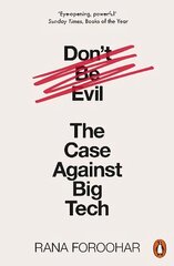 Don't Be Evil: The Case Against Big Tech hind ja info | Ühiskonnateemalised raamatud | kaup24.ee