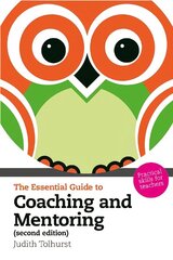 Essential Guide to Coaching and Mentoring, The: Practical Skills for Teachers 2nd edition цена и информация | Книги по социальным наукам | kaup24.ee