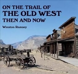 On the Trail of The Wild West: Then and Now цена и информация | Фантастика, фэнтези | kaup24.ee