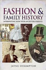 Fashion and Family History: Interpreting How Your Ancestors Dressed цена и информация | Книги о питании и здоровом образе жизни | kaup24.ee