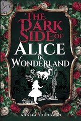 Dark Side of Alice in Wonderland hind ja info | Ajalooraamatud | kaup24.ee