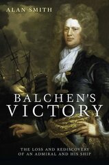 Balchen's Victory: The Loss and Rediscovery of an Admiral and His Ship hind ja info | Ajalooraamatud | kaup24.ee