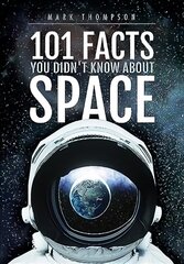 101 Facts You Didn't Know About Space hind ja info | Noortekirjandus | kaup24.ee