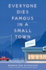 Everyone Dies Famous in a Small Town цена и информация | Книги для подростков и молодежи | kaup24.ee