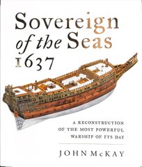 Sovereign of the Seas, 1637: A Reconstruction of the Most Powerful Warship of its Day hind ja info | Ühiskonnateemalised raamatud | kaup24.ee