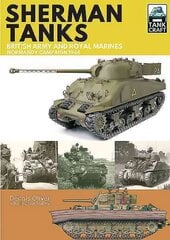 Tank Craft 2: Sherman Tanks: British Army and Royal Marines Normandy Campaign 1944: Normandy Campaign 1944 hind ja info | Ühiskonnateemalised raamatud | kaup24.ee