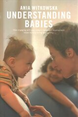 Understanding Babies: How engaging with your baby's movement development helps build a loving relationship цена и информация | Самоучители | kaup24.ee