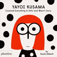 Yayoi Kusama Covered Everything in Dots and Wasn't Sorry. цена и информация | Книги для подростков и молодежи | kaup24.ee