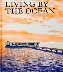 Living by the Ocean: Contemporary Houses by the Sea цена и информация | Книги по архитектуре | kaup24.ee