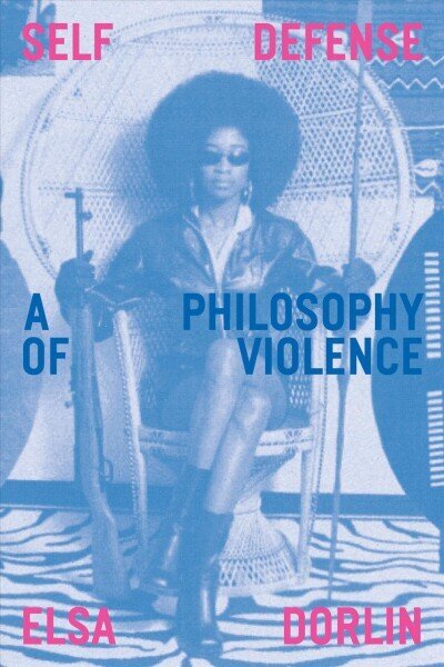 Self-Defense: A Philosophy of Violence hind ja info | Ajalooraamatud | kaup24.ee