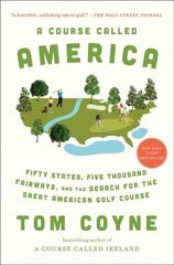 Course Called America: Fifty States, Five Thousand Fairways, and the Search for the Great American Golf Course цена и информация | Биографии, автобиогафии, мемуары | kaup24.ee