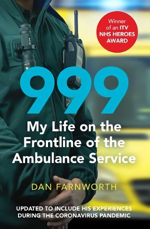 999 - My Life on the Frontline of the Ambulance Service hind ja info | Elulooraamatud, biograafiad, memuaarid | kaup24.ee