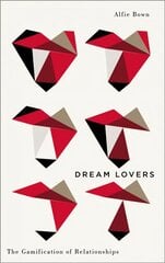 Dream Lovers: The Gamification of Relationships hind ja info | Ühiskonnateemalised raamatud | kaup24.ee
