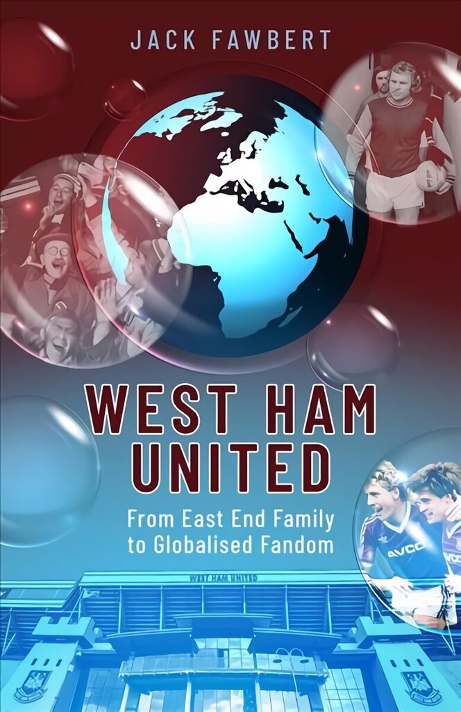 West Ham United: From East End Family to Globalised Fandom цена и информация | Tervislik eluviis ja toitumine | kaup24.ee