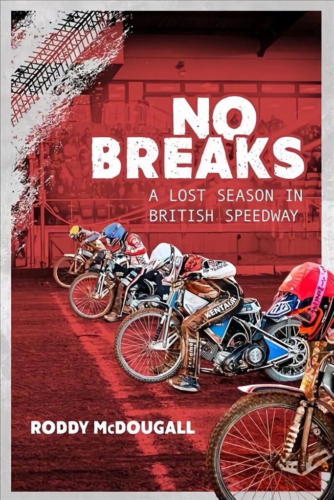 No Breaks: A Lost Season in British Speedway цена и информация | Tervislik eluviis ja toitumine | kaup24.ee