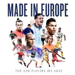 Made in Europe: The 250 Players We Love цена и информация | Книги о питании и здоровом образе жизни | kaup24.ee