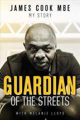 Guardian of the Streets: James Cook MBE, My Story hind ja info | Elulooraamatud, biograafiad, memuaarid | kaup24.ee