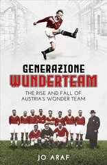 Generazione Wunderteam: The Rise and Fall of Austria's Wonder Team цена и информация | Книги о питании и здоровом образе жизни | kaup24.ee