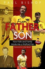 From Father to Son: How Fate and Family Made Me a Watford Fan цена и информация | Книги о питании и здоровом образе жизни | kaup24.ee