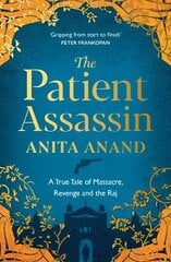 Patient Assassin: A True Tale of Massacre, Revenge and the Raj цена и информация | Исторические книги | kaup24.ee
